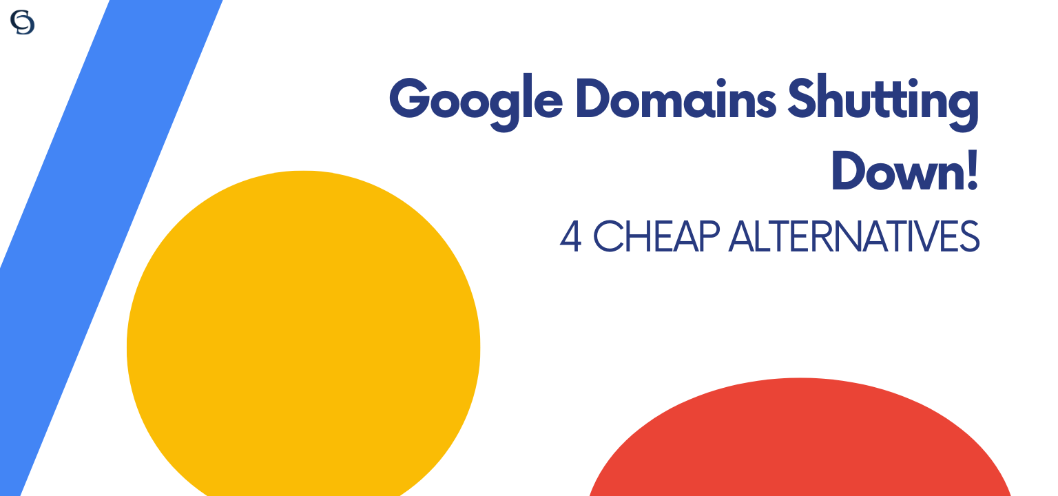 Google Domains Unexpectedly Shutting Down Barely After GA | 4 Cheap Alternatives to Explore